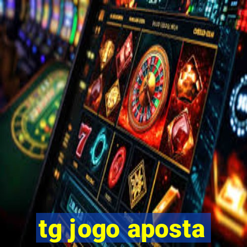 tg jogo aposta